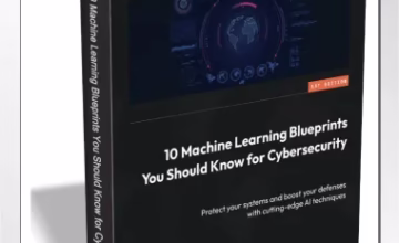 10 Machine Learning Blueprints You Should Know for Cybersecurity eBook for Free