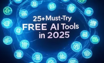 25+ Must-Try FREE AI Tools in 2025