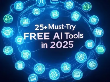 25+ Must-Try FREE AI Tools in 2025