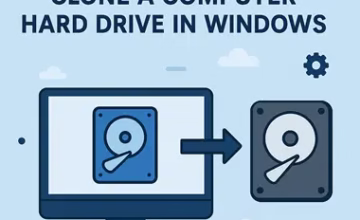 Complete Guide to Clone a Computer Hard Drive in Windows